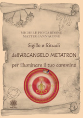 Sigillo e rituali dell arcangelo Metatron per illuminare il tuo cammino