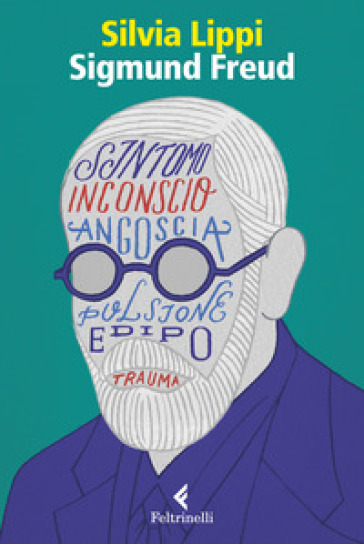 Sigmund Freud. La passione dell'ingovernabile - Silvia LIPPI