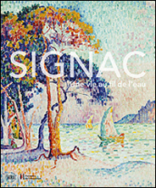 Signac. Una vita a filo d acqua