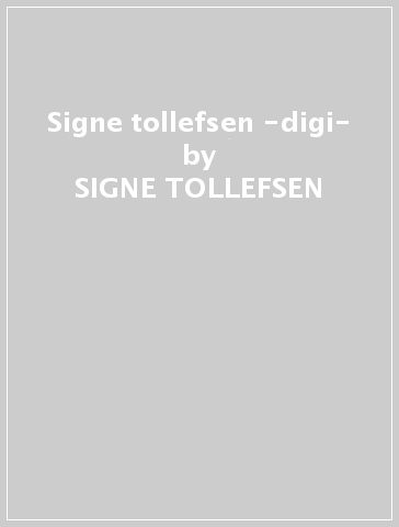 Signe tollefsen -digi- - SIGNE TOLLEFSEN