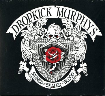 Signed and sealed in blood - Dropkick Murphys