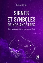 Signes et symboles de nos ancêtres - Des messages vivants pour aujourd hui
