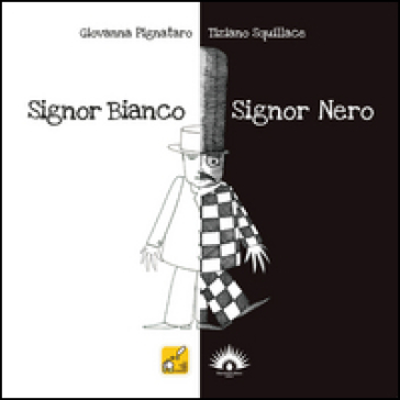 Signor Bianco Signor Nero. Ediz. illustrata - Giovanna Pignataro