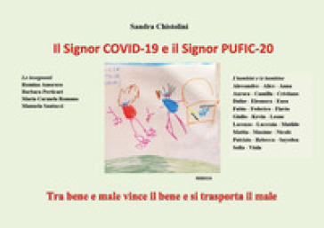 Il Signor COVID-19 e il Signor PUFIC-20. Tra bene e male vince il bene e si trasporta il male - Sandra Chistolini