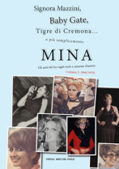 Signora Mazzini, Baby Gate, Tigre di Cremona o più semplicemente Mina. Gli anni 60 fra vagiti rock e canzone d