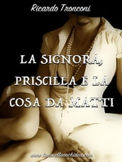 La Signora, Priscilla e la cosa da matti