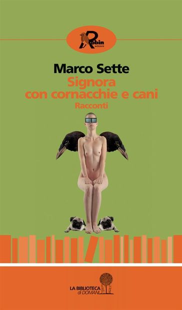 Signora con cornacchie e cani. Racconti - Marco Sette