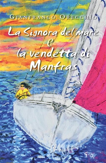 La Signora del mare e La vendetta di Manfras - Gianfranco Orecchio