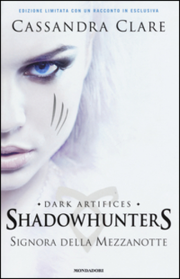 Signora della mezzanotte. Dark artifices. Shadowhunters. Vol. 1 - Cassandra Clare