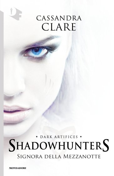 Signora della mezzanotte. Dark artifices. Shadowhunters. Vol. 1 - Cassandra Clare