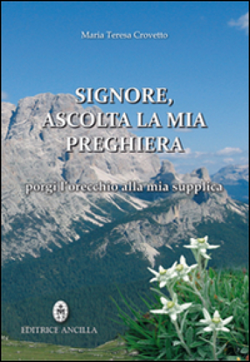 Signore, ascolta la mia preghiera, porgi l'orecchio alla mia supplica - Maria Teresa Crovetto