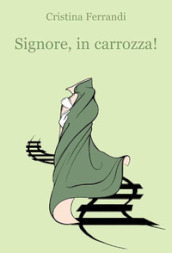 Signore, in carrozza!