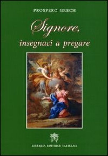 Signore, insegnaci a pregare - Prosper Grech