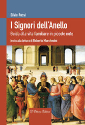 I Signori dell Anello. Guida alla vita familiare in piccole note