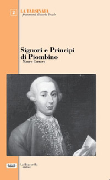 Signori e principi di Piombino - Mauro Carrara | Manisteemra.org