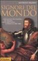 Signori del mondo. Ideologie dell impero in Spagna, Gran Bretagna e Francia 1500-1800