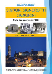 Signori signorotti signorini fra le due guerre del  900. 1: Dal 1915 al 1935