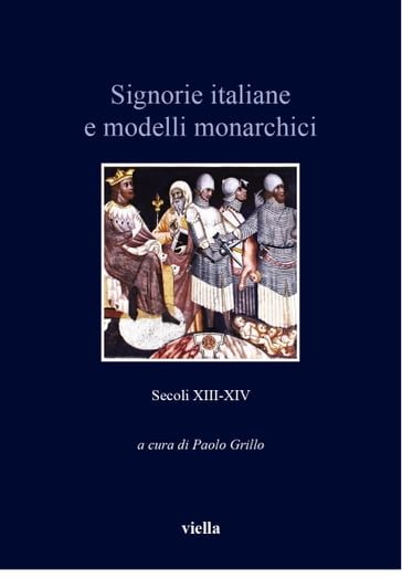 Signorie italiane e modelli monarchici (secoli XIII-XIV) - NA - Paolo Grillo