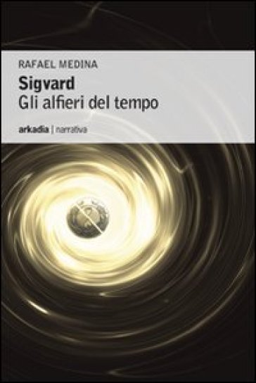 Sigvard. Gli alfieri del tempo - Rafael Medina