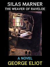 Silas Marner the Weaver of Raveloe