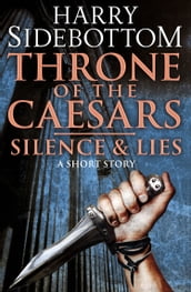 Silence & Lies (A Short Story): A Throne of the Caesars Story