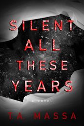 Silent All These Years: A Novel