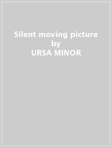 Silent moving picture - URSA MINOR