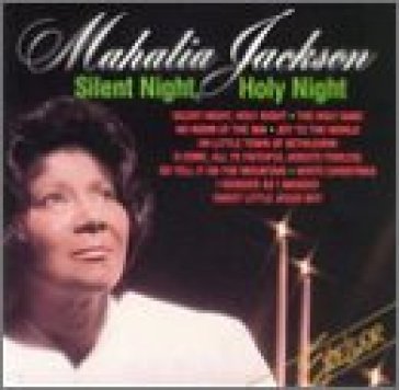 Silent night holy night - Mahalia Jackson