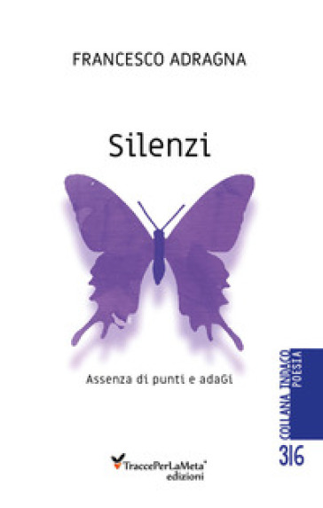 Silenzi. Assenza di punti e adagi - Francesco Adragna