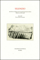 Silenzio. Atti del terzo colloquio internazionale di letteratura italiana (Napoli, 2-4 ottobre 2008)