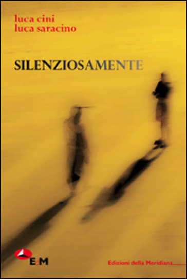 Silenziosamente - Luca Cini - Luca Saracino