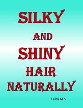 Silky and Shiny Hair Naturally