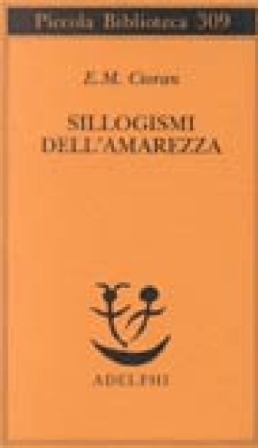 Sillogismi dell'amarezza - Emile Michel Cioran