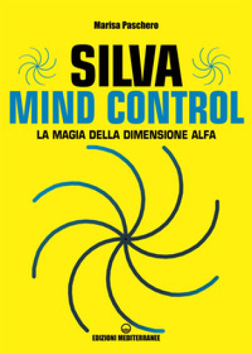 Silva mind control. La magia della dimensione Alfa - Marisa Paschero