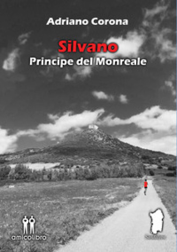 Silvano. Principe del Monreale - Adriano Corona