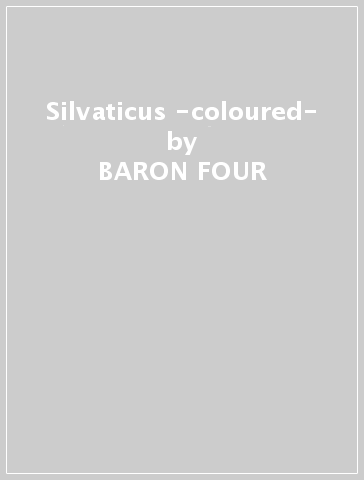 Silvaticus -coloured- - BARON FOUR