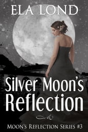 Silver Moon s Reflection