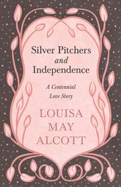 Silver Pitchers: and Independence