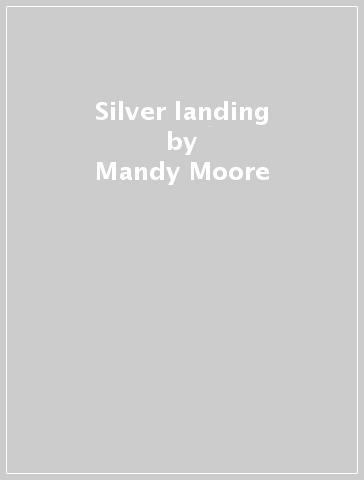 Silver landing - Mandy Moore