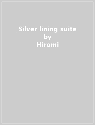 Silver lining suite - Hiromi