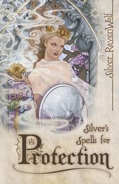 Silver s Spells for Protection