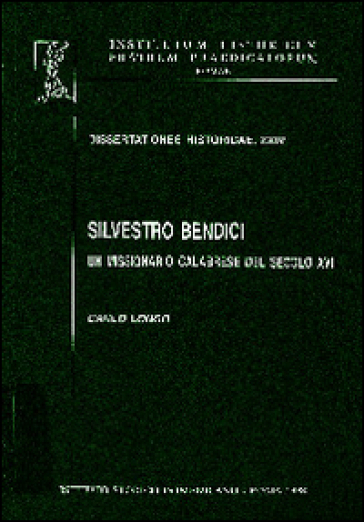 Silvestro Bendici. Un missionario calabrese del secolo XVII - Carlo Longo