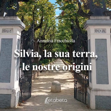Silvia, la sua terra, le nostre origini - Annalisa Fracchiolla