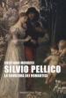 Silvio Pellico. La congiura dei romantici