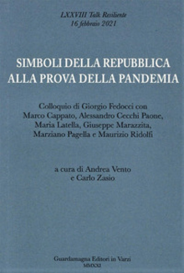 Simboli della Repubblica alla prova della pandemia. Colloquio di Giorgio Fedocci con Marco Cappato, A. Cecchi Paone, Maria Latella, Giuseppe Marazzita, M. Pagella e M. Ridolfi