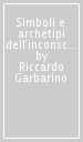 Simboli e archetipi dell inconscio. Manuale di astrologia moderna