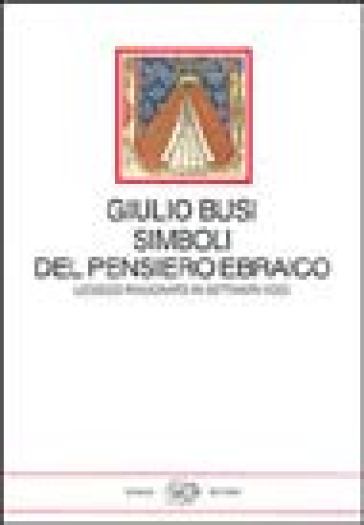 Simboli del pensiero ebraico. Lessico ragionato in settanta voci - Giulio Busi