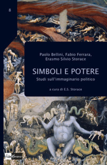 Simboli e potere. Studi sull'immaginario politico - Paolo Bellini - Fabio Ferrara - Erasmo Silvio Storace