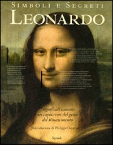 Simboli e segreti. Leonardo. I significati nascosti nei capolavori del genio del Rinascimento - Paul Crenshaw - Rebecca Tucker