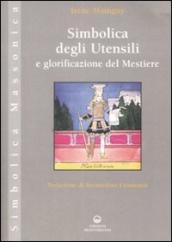 Simbolica degli utensili e glorificazione del mestiere. Ediz. illustrata